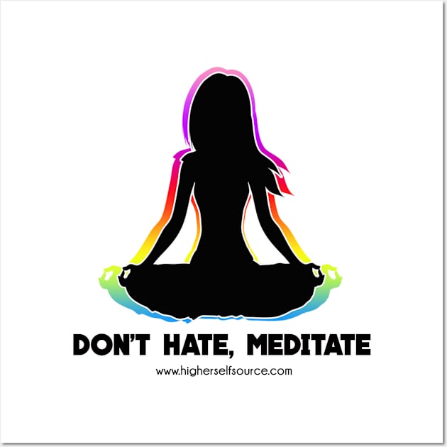 Don't Hate Meditate Wall Art by HigherSelfSource